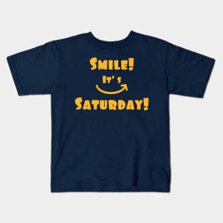 Smile! It's Saturday! Kids T-Shirt